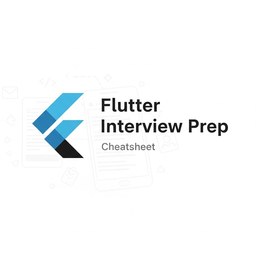 Flutter Interview Cheat Sheet